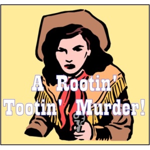 A Rootin` Tootin` Murder!