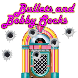 Bullets & Bobby Socks