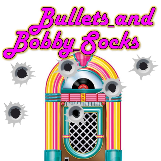 Bullets & Bobby Socks
