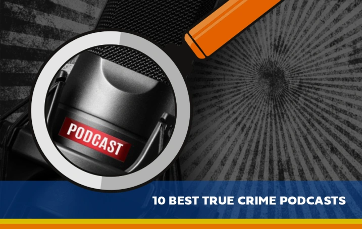 10 Best True Crime Podcasts