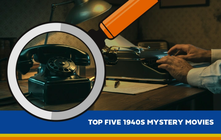 Top 5 1940s Mystery Movies