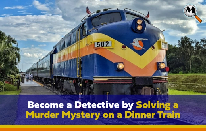 Become a Detective by Solving a Murder Mystery on a Dinner Train