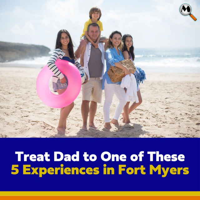 Father\'s Day 2025: Treat Dad to One of These 5 Unforgettable Experiences in Fort Myers, FL
