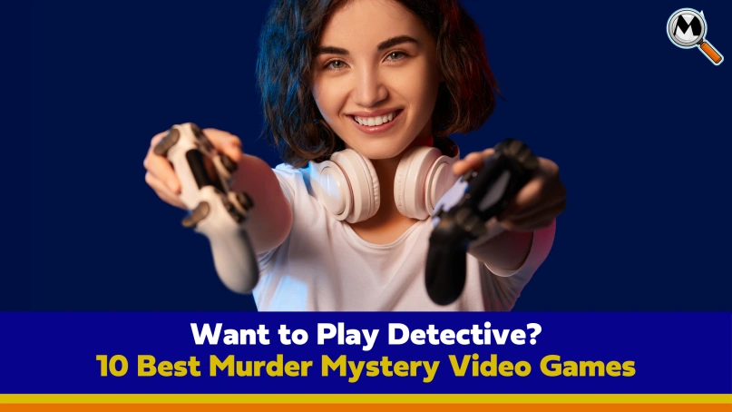 Want to Play Detective? These Are the 10 Best Murder Mystery Video Games