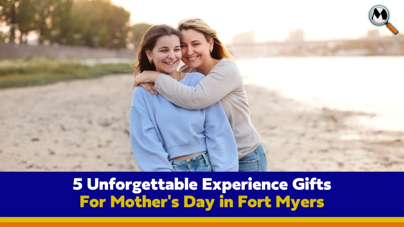 5 Unforgettable Experience Gifts for Mother\'s Day in Fort Myers